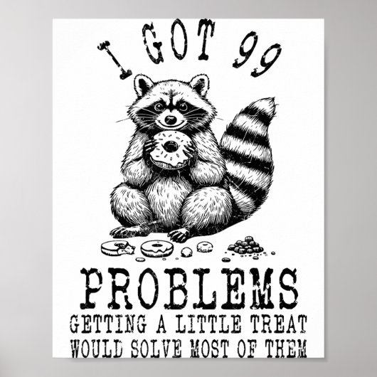 Funny Raccoon, I Got 99 Problems Sarcastic Quotes  Poster (Voorkant)