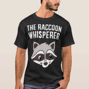 Funny Raccoon Lover the Raccoon Whisperer T-shirt