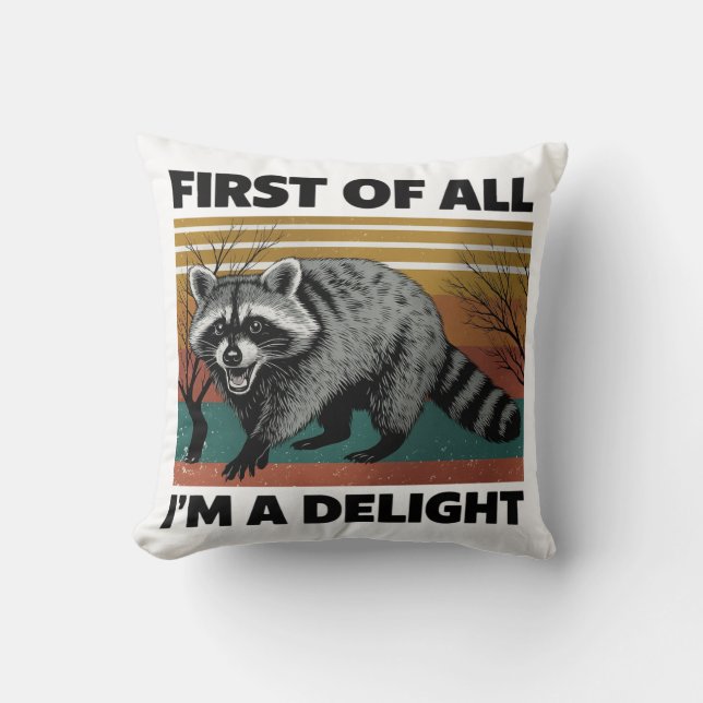 Funny Raccoon Quote - First of All I'm a Delight Kussen (Voorkant)