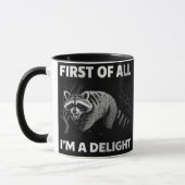 Funny Raccoon Quote - First of All I'm a Delight Mok (Links)