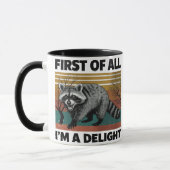 Funny Raccoon Quote - First of All I'm a Delight Mok (Links)