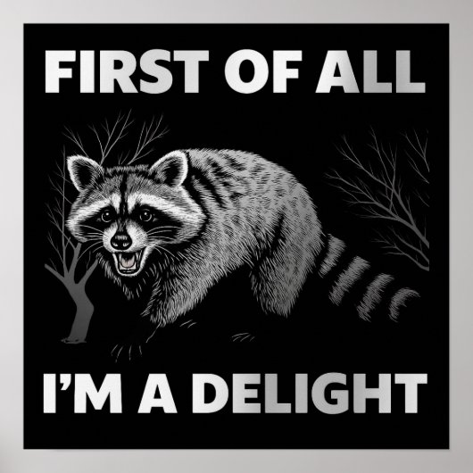 Funny Raccoon Quote - First of All I'm a Delight Poster (Voorkant)