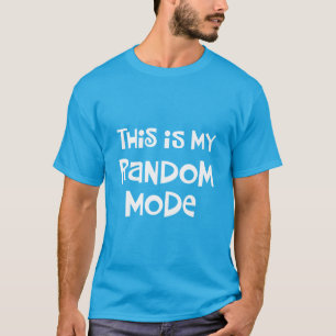 Funny Random Mode T-shirt