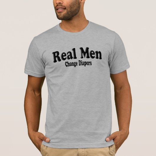 Funny Real Mannen Change Diapers T-shirt (Voorkant)