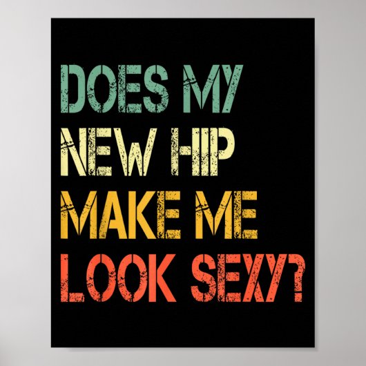 Funny Recovery Get Well Does My New Hip Make Me Lo Poster (Voorkant)