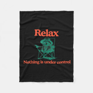 Funny Relax Nothing is Under Control Raccoon Fleece Deken