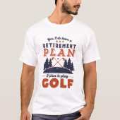 Funny Remoe Golf Player Retirement Plan Golfing T-shirt (Voorkant)