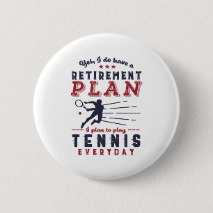 Funny Remoged Tennis Player Quote Pensioenplan Ronde Button 5,7 Cm
