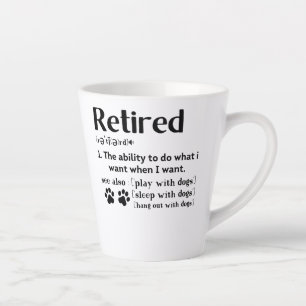 Funny Retired definition dog mom dad Paw lovers Latte Mok