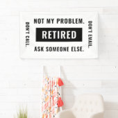 Funny Retirement Gag Humor niet mijn probleem in r Spandoek (Insitu)