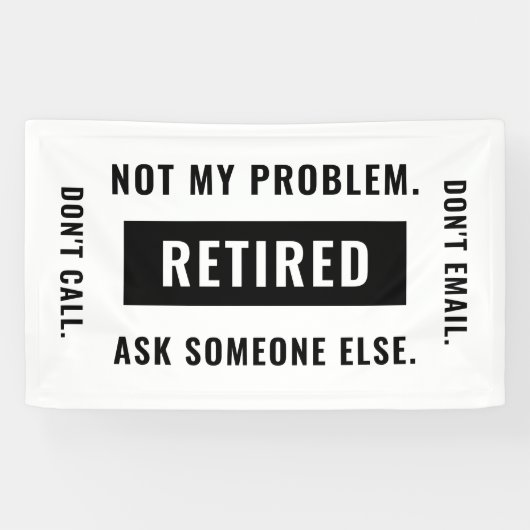 Funny Retirement Gag Humor niet mijn probleem in r Spandoek (Horizontaal)