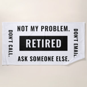 Funny Retirement Gag Humor niet mijn probleem in r Strandlaken