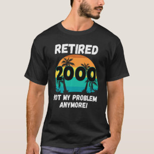 Funny Retirement Gag in 2000 niet mijn probleem T-shirt