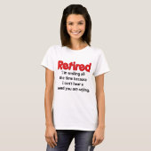 Funny Retirement Gezegde T-shirt (Voorkant volledig)