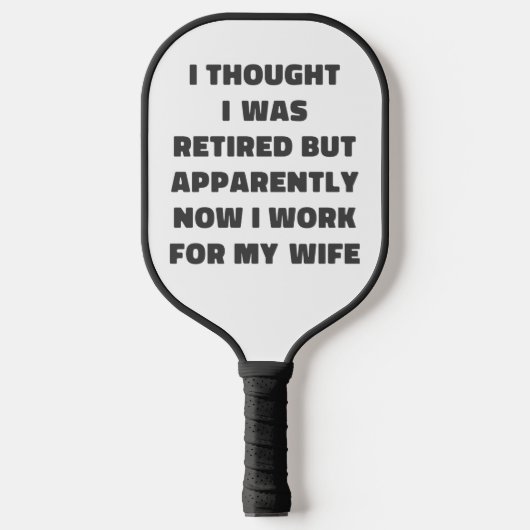 Funny Retirement Humor Husband Quote Pickleball Paddle (Voorkant)