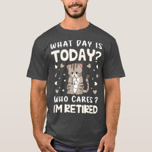 Funny Retirement Lazy What Day is Today 2 T-shirt