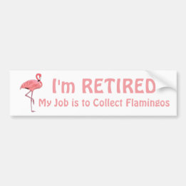 Funny Retirement Quote Lawn Flamingo Bumpersticker