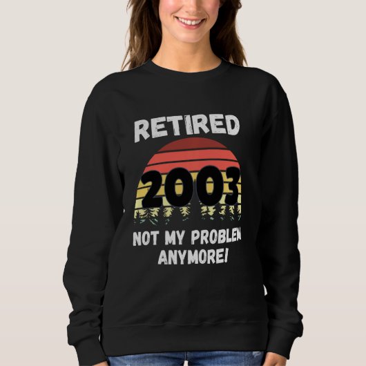 Funny Retirement Reered 2003 Not My Problem Trui (Voorkant)