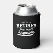 Funny Retivation Est.2022 Retired Not My Problem Blikjeskoeler (Blikje Voorkant)