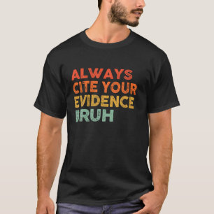 Funny Retro  altijd citeren uw bewijs bruh T-shirt