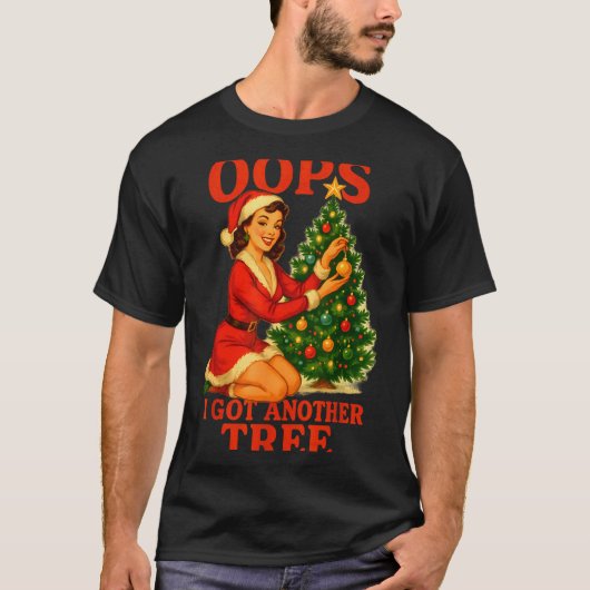 Funny Retro Christmas Oops I Got Another Tree  T-shirt (Voorkant)