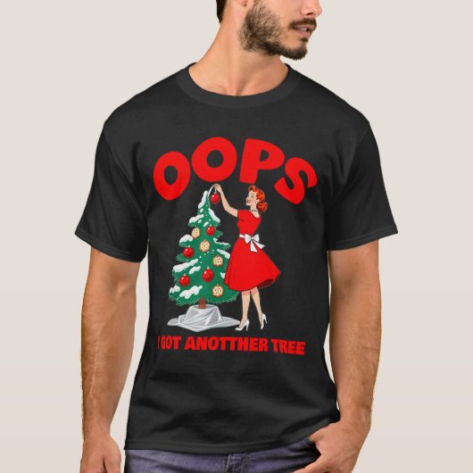 Funny Retro Christmas Oops I Got Another Tree  T-shirt (Voorkant)