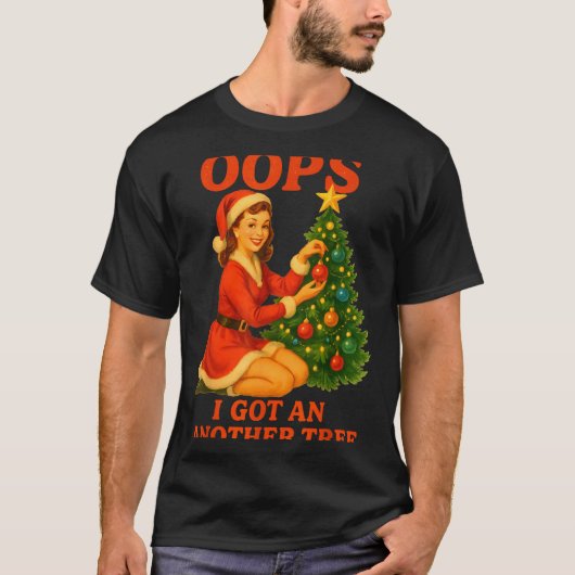 Funny Retro Christmas Oops I Got Another Tree  T-shirt (Voorkant)