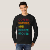 Funny Retro Coffee Scrubs Rubber Glove Nurse Doct T-shirt (Voorkant volledig)