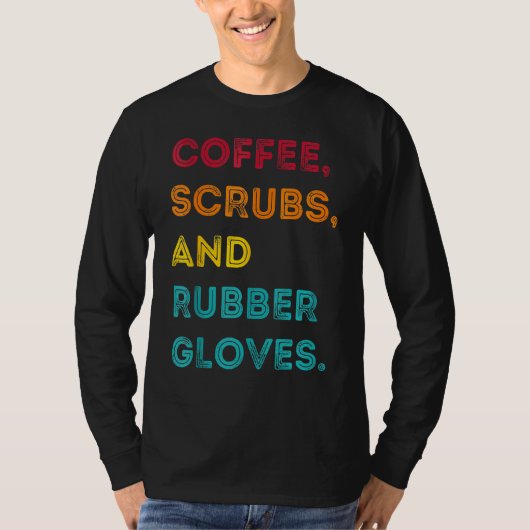Funny Retro Coffee Scrubs Rubber Glove Nurse Doct T-shirt (Voorkant)