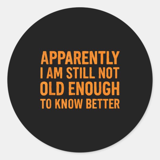 Funny Retro Humor Apparently Still Not Old Enough Ronde Sticker (Voorkant)