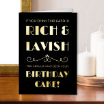 Funny Rich Lavish Birthday Cake Typographie Vintag<br><div class="desc">Funny Birthday Card en feuille d'or de luxe avec typographie vintage et séparateur de défilement art déco. Ce design typographique est écrit avec "Si vous pensez que cette carte est riche et somptueuse .. vous auriez dû voir votre gâteau d'anniversaire!". Vous pouvez modifier le message d'anniversaire à l'intérieur de la...</div>