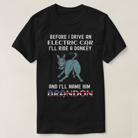 Funny Ride a Donkey And Name Him Brandon Meme Anti T-shirt (Design voorkant)