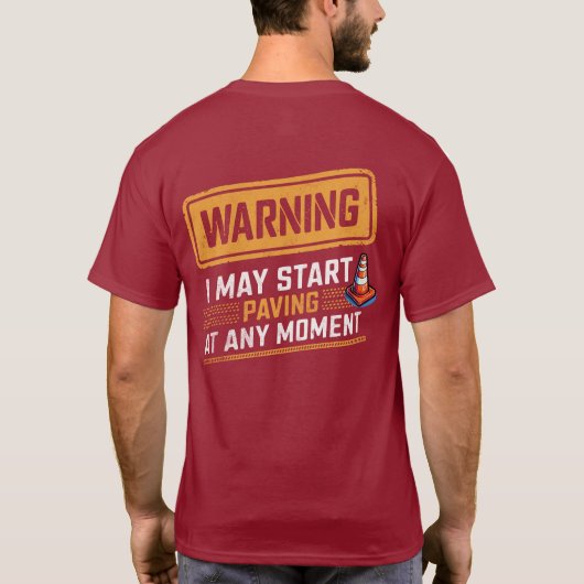 Funny Road Paving Warning Construction Quote T-shirt (Achterkant)