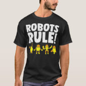 Funny Robots Rules Robot Modern Science Robotics E T-shirt (Voorkant)