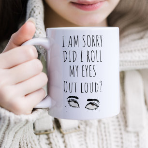 Funny Roll My Eyes Loud Coffee Mok
