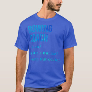 Funny Rowing Coach Definition Rowing Coach Gift T-shirt