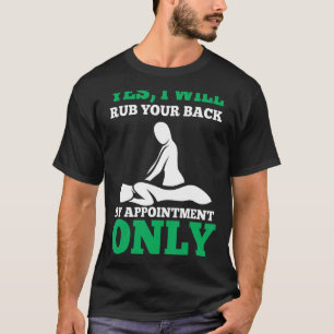 Funny Rub you back by Appointment Massage Therapi T-shirt