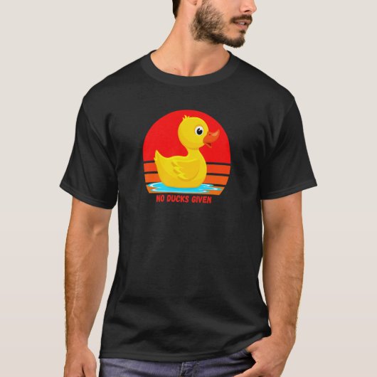 Funny Rubber Duckie, No Ducks Given, Rubber Duck,  T-shirt (Voorkant)