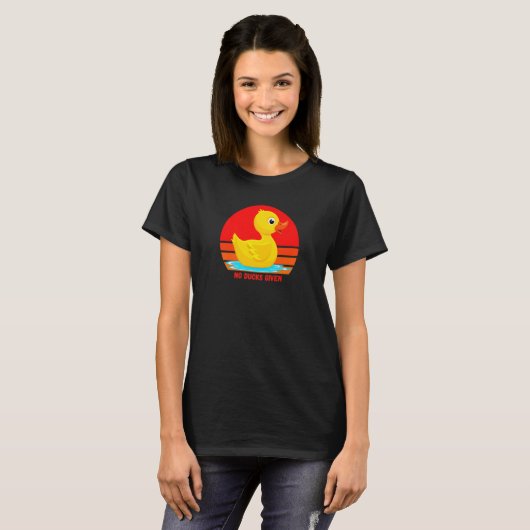 Funny Rubber Duckie, No Ducks Given, Rubber Duck, T-shirt (Voorkant volledig)