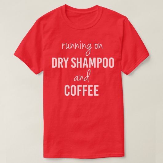 Funny Running on Dry Shampoo and Coffee (2) T-shirt (Design voorkant)
