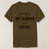 Funny Running on Dry Shampoo and Coffee T-shirt (Design voorkant)