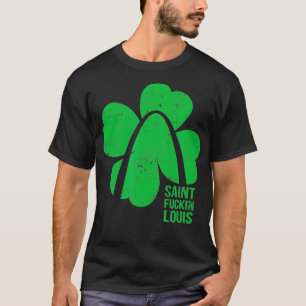 Funny Saint Fckin Louis STL St Patricks Day T-shirt