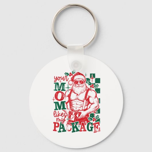 Funny Santa Claus Your Mom Like My Package Christm Sleutelhanger (Voorkant)