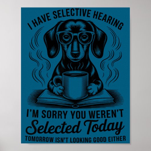 Funny Sarcasm Humor Dachshund Dog I Have Selective Poster (Voorkant)
