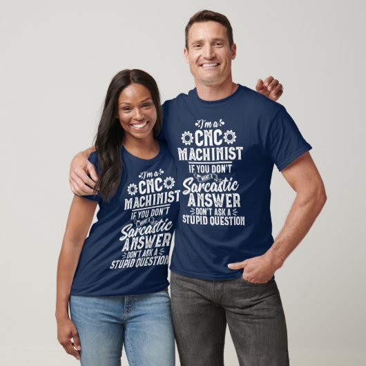 Funny Sarcastic Answer CNC Machinist Operator T-shirt (Unisex)