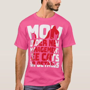Funny Sarcastic Cat Humor Mam onder nieuw beheer T-shirt