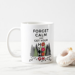 Funny Sarcastic FORGET CALM krijgt HO HO Holiday Koffiemok