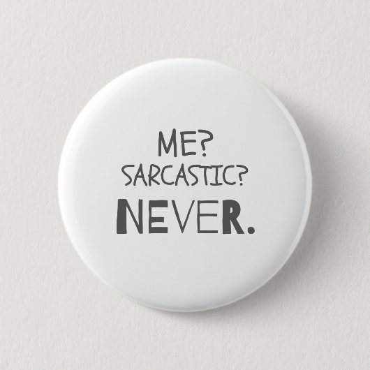 Funny Sarcastic geeft me Sarcastisch? Nooit. Gesch Ronde Button 5,7 Cm (Voorkant)