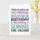 Funny Sarcastic Getting Olle Fire Hazard Birthday Kaart (Gele Bloem)
