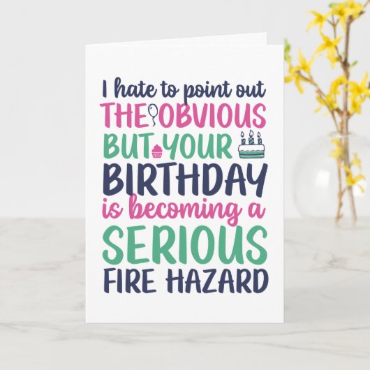 Funny Sarcastic Getting Olle Fire Hazard Birthday Kaart (Gele Bloem)